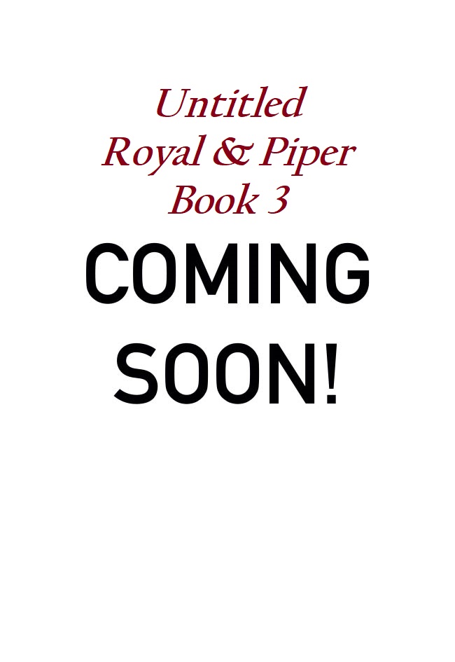 Royal & Piper, Book 3 – Coming Soon!